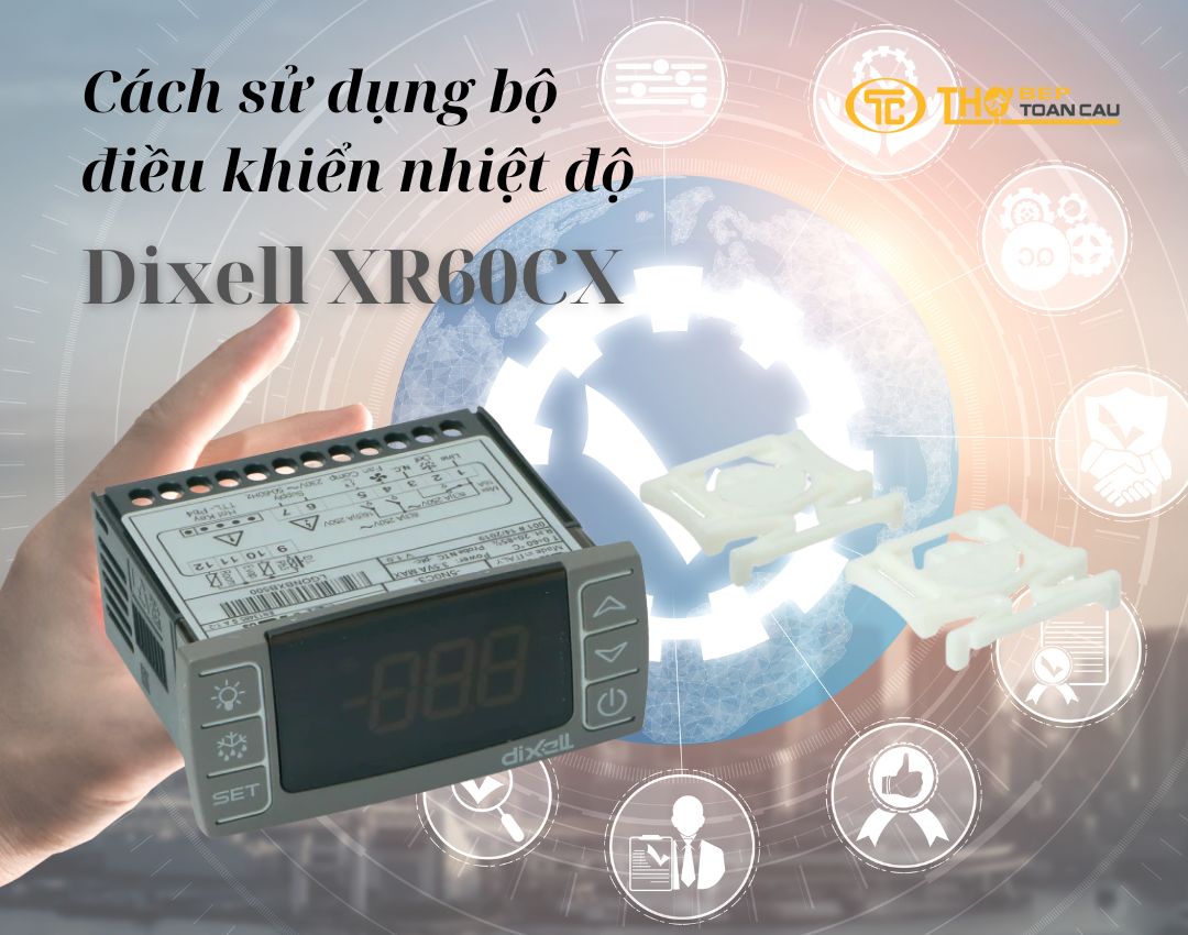 Cách Sử Dụng Bộ Điều Khiển Nhiệt Độ Dixell XR60CX Từ A–Z