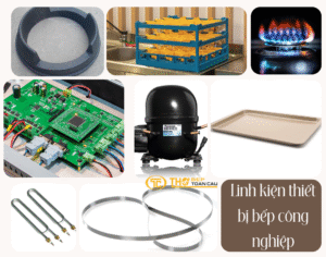 Cung cấp Thay thế linh kiện thiết bị bếp công nghiệp