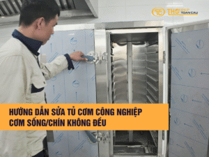 Hướng Dẫn Sửa Tủ Cơm Công Nghiệp Cơm Sống/Chín Không Đều